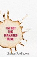 I'm Not the Manager Here 1738283607 Book Cover