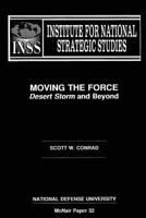 Moving the Force: Desert Storm and Beyond: Institute for National Strategic Studies McNair Paper 32 1478200480 Book Cover