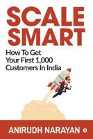 Scale Smart: How to Get Your First 1,000 Customers In India 1684661633 Book Cover