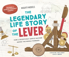 Mighty Models: The Legendary Life Story of . . . the Lever! 1454961651 Book Cover