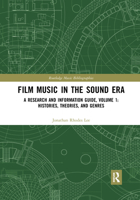 Film Music in the Sound Era: A Research and Information Guide, Volume 1: Histories, Theories, and Genres 1032174315 Book Cover