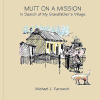 Mutt on a Mission: (In Search of My Grandfather's Village) 1438905793 Book Cover