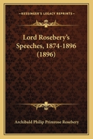 Lord Rosebery's Speeches: 1874 - 1896 1357190719 Book Cover