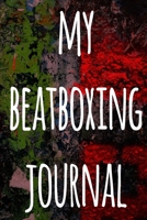 My Beatboxing Journal: The perfect funny gift for the beatboxer in your life - 119 page custom journal! 1674867603 Book Cover