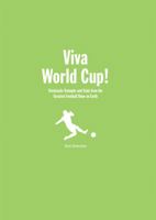 Viva World Cup!: Tales from the Greatest Football Show on Earth 1909396729 Book Cover