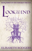 Look To The End (The Forsaken Trilogy) 1997584018 Book Cover