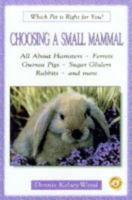 Choosing a Small Mammal (Which Pet Is Right for You?) 0793830192 Book Cover