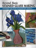 Beyond Basic Stained Glass Making: Techniques and Tools to Expand Your Abilities (Stackpole Basics) 0811733637 Book Cover