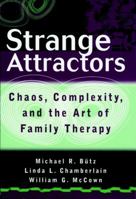 Strange Attractors: Chaos, Complexity, and the Art of Family Therapy (Wiley Series in Couples and Family Dynamics and Treatment) 0471079510 Book Cover