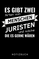 ES GIBT ZWEI ARTEN VON MENSCHEN JURISTEN UND SOLCHE DIE ES GERNE WÄREN NOTIZBUCH: A5 52 WOCHEN KALENDER  zum Jura Studium | Notizbuch für ... | Erstes Semester (German Edition) B083XX25M4 Book Cover