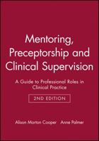 Mentoring, Preceptorship and Clinical Supervision: A Guide to Clinical Support and Supervision 0632049677 Book Cover