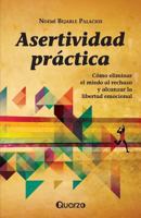 Asertividad practica: Como eliminar el miedo al rechazo y alcanzar la libertad emocional 1500815969 Book Cover
