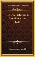 Historia Festorum Et Dominicarum (1729) 1166170063 Book Cover