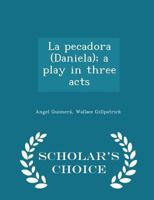 La Pecadora (Daniela) a Play in Three Acts 0530564025 Book Cover