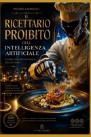 Il ricettario proibito dell'Intelligenza Artificiale (Italian Edition) B0H4CWGLLR Book Cover