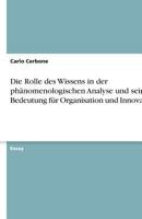 Die Rolle des Wissens in der ph?nomenologischen Analyse und seine Bedeutung f?r Organisation und Innovation 3638836851 Book Cover