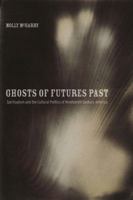Ghosts of Futures Past: Spiritualism and the Cultural Politics of Nineteenth-Century America 0520274539 Book Cover