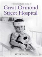 The Remarkable Story of Great Ormond Street Hospital 1847371132 Book Cover