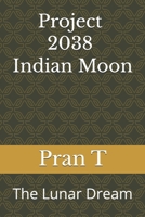 Project 2038 Indian Moon: The Lunar Dream B0FJLTVFM9 Book Cover