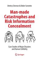 Man-Made Catastrophes and Risk Information Concealment: Case Studies of Major Disasters and Human Fallibility 3319370987 Book Cover