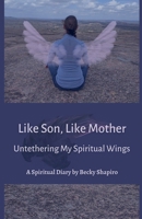 Like Son, Like Mother, Untethering My Spiritual Wings B0GSS8SRLZ Book Cover