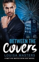 Between the Covers: A Met His Match Spin-off 0648337472 Book Cover