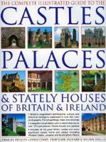The Complete Illustrated Guide to Castles, Palaces & Stately Houses of Britain and Ireland: An Unrivalled Account Of Britain's Architectural And Historical ... Map And Plans (Complete Illustrated Guid 1846815983 Book Cover