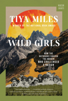 Wild Girls: How the Outdoors Shaped the Women Who Challenged a Nation 1324020873 Book Cover