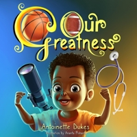 Our Greatness! 0578344858 Book Cover