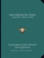 San Quentin Days: Poems of a Prison 1277510113 Book Cover