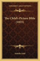 The Child's Picture Bible 1018039872 Book Cover