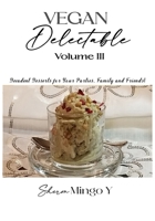 Vegan Delectable: Volume III, Decadent desserts for your parties, family and friends. 1734068221 Book Cover