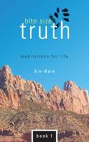 Bite Size Truth: Meditations for Life Book 1 1452575266 Book Cover