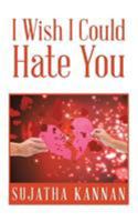 I Wish I Could Hate You 1482859823 Book Cover