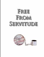 Free From Servitude 1463506074 Book Cover