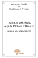 Toulon, sa cathédrale, saga de 1600 ans d'Histoire: Toulon, une ville à vivre ! (French Edition) 2332721134 Book Cover