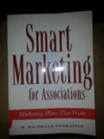 Smart Marketing for Associations: Marketing Plans That Work 0880341874 Book Cover