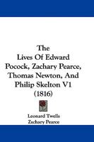 The Lives Of Edward Pocock, Zachary Pearce, Thomas Newton, And Philip Skelton V1 1104497956 Book Cover