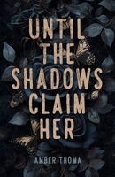 Until the Shadows Claim Her B0DZLPPB5F Book Cover