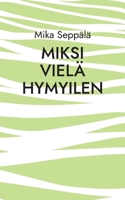 miksi vielä hymyilen: runoja (Finnish Edition) 9528903592 Book Cover