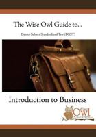 The Wise Owl Guide To... Dantes Subject Standardized Test (Dsst) Introduction to Business 147522981X Book Cover