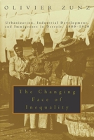 The Changing Face of Inequality: Urbanization, Industrial Development, and Immigrants in Detroit, 1880-1920 0226994589 Book Cover