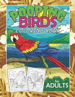 Pooping Birds Coloring Book For Adults: Dirty White Boys Unique White Elephant Jokes Gag Gift For Boyfriend Funny Stress Relief B08D4VQ7F9 Book Cover