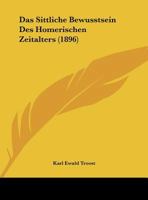 Das Sittliche Bewusstsein Des Homerischen Zeitalters 116227994X Book Cover