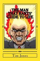 The Man That Rants' Guide to Life 1729818072 Book Cover