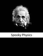 Spooky Physics: The Illustrated Edition 1329823699 Book Cover