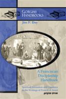 A Franciscan Discipleship Handbook: Spiritual Formation and Guidance in the Writings of Francis of Assisi 1617192384 Book Cover