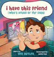 I Have This Friend (who's afraid of the dark) 1732480982 Book Cover