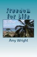 Freedom for Life: How to Retrain Your Brain Supernaturally in 30 Days 1539659755 Book Cover