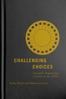 Challenging Choices: Canada's Population Control in the 1970s 022800375X Book Cover